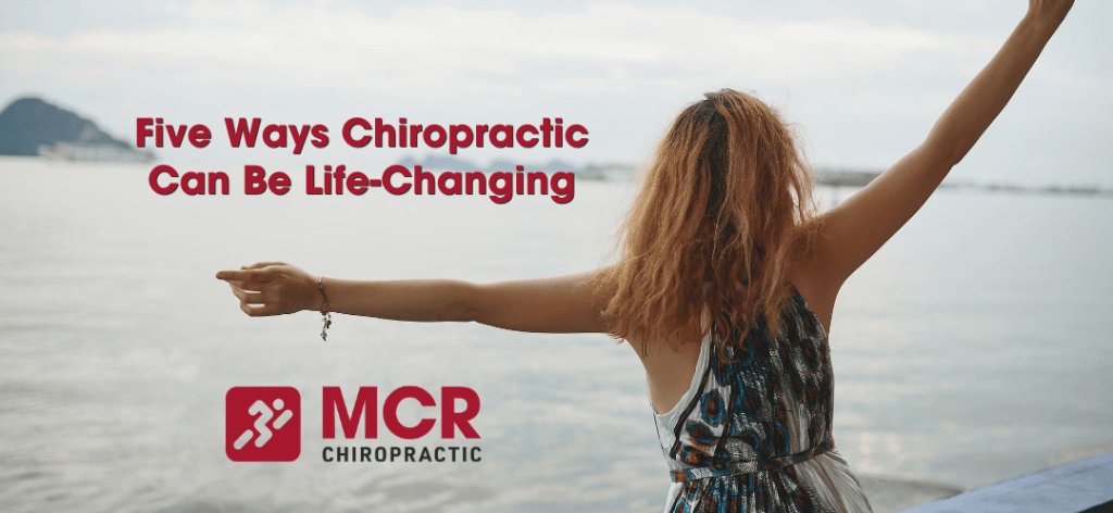 Five Ways Chiropractic Can Be Life-Changing