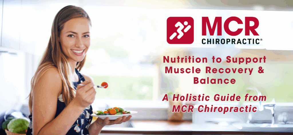 A smiling woman stands in a bright kitchen holding a fork and plate of vegetables, promoting healthy eating. Overlay text reads: "MCR Chiropractic – Nutrition to Support Muscle Recovery & Balance. A Holistic Guide from MCR Chiropractic," with the MCR Chiropractic logo displayed.
